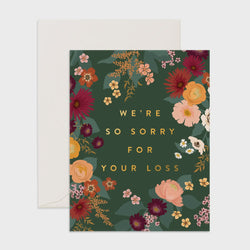 WE'RE SO SORRY FOR YOUR LOSS