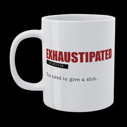 DMU006 - Exhaustipated - Funny Mug