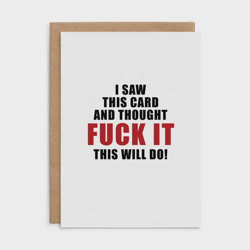 X124 - I Saw This Card and Thought Fuck It This Will Do - De