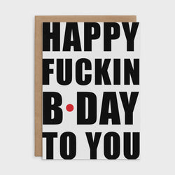 X142 - Happy fuckin Bday to you - Defamations Birthday Card