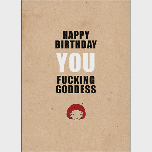 X49 - You Fucking Goddess - Defamations Birthday Card